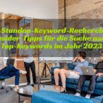4-Stunden-Keyword-Recherche: Insider-Tipps für die Suche nach Top-Keywords im Jahr 2023